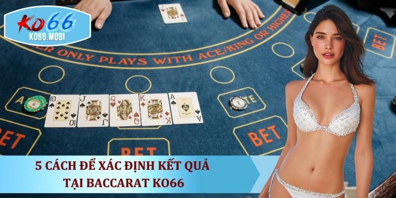 5-cach-de-xac-dinh-ket-ket-qua-tai-baccarat-ko66
