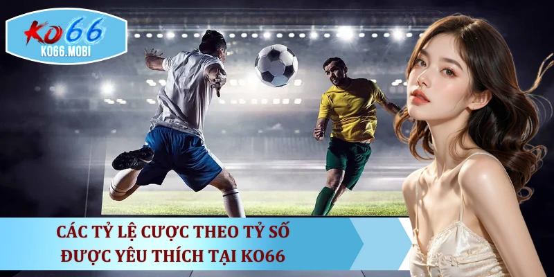 cac-ty-le-cuoc-theo-ty-so-duoc-yeu-thich-tai-ko66