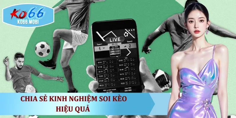 chia-se-kinh-nghiem-soi-keo-hieu-qua