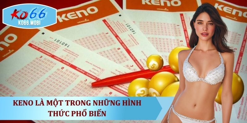 keno-la-mot-trong-nhung-hinh-thuc-pho-bien