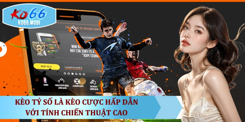 keo-ty-so-la-keo-cuoc-hap-dan-voi-tinh-chien-thuat-cao