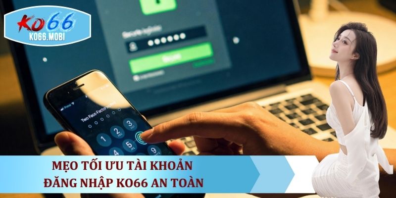 meo-toi-uu-tai-khoan-dang-nhap-ko66-an-toan