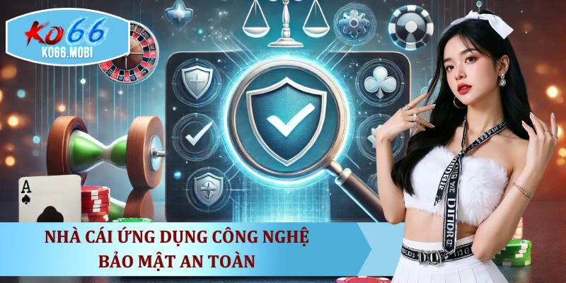 nha-cai-ung-dung-cong-nghe-bao-mat-an-toan