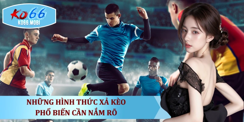 nhung-hinh-thuc-xa-keo-pho-bien-can-nam-ro