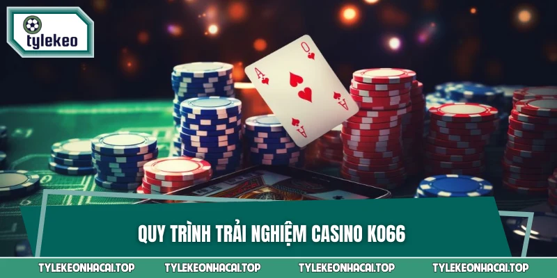 quy-trinh-trai-nghiem-casino-ko66