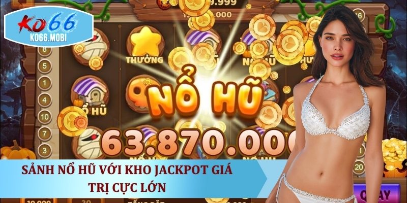 sanh-no-hu-voi-kho-jackpot-gia-tri-cuc-lon