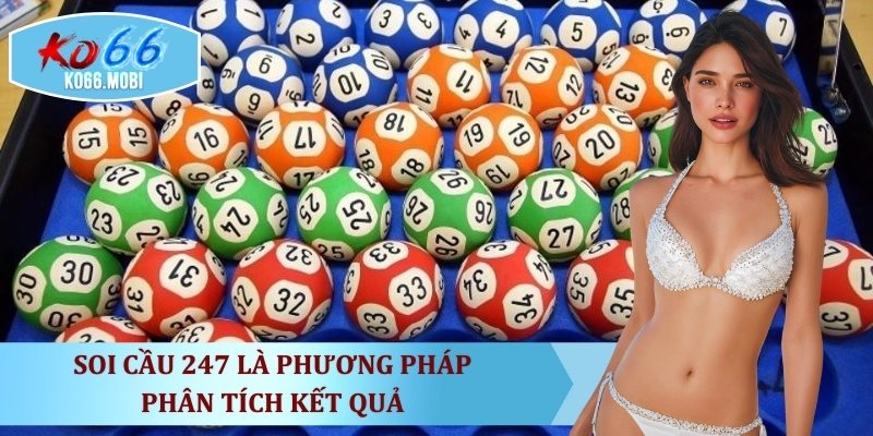 soi-cau-247-la-phuong-phap-phan-tich-ket-qua