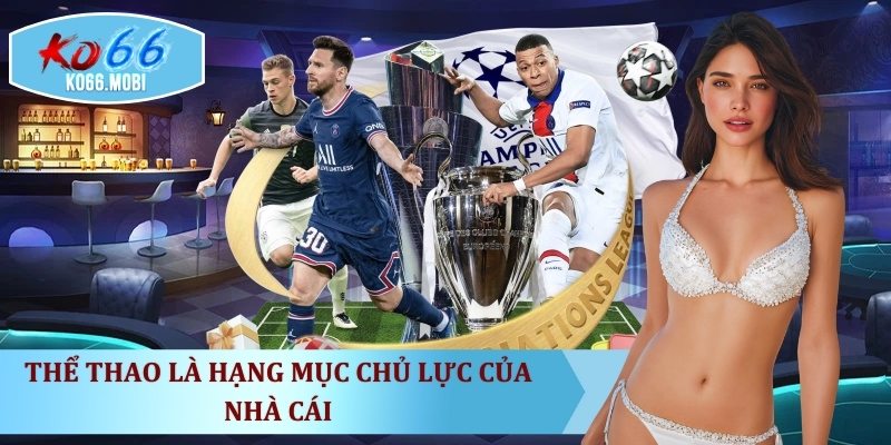 the-thao-la-hang-muc-chu-luc-cua-nha-cai