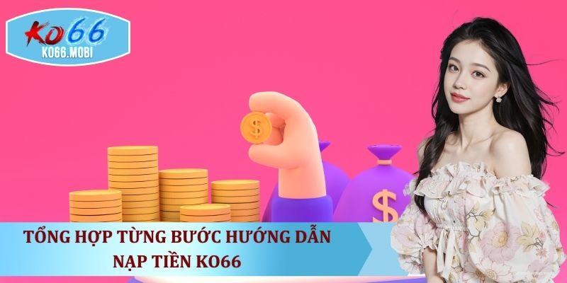 tong-hop-tung-buoc-huong-dan-nap-tien-ko66